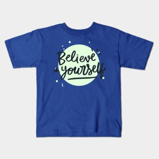 Believe in Yourself Kids T-Shirt